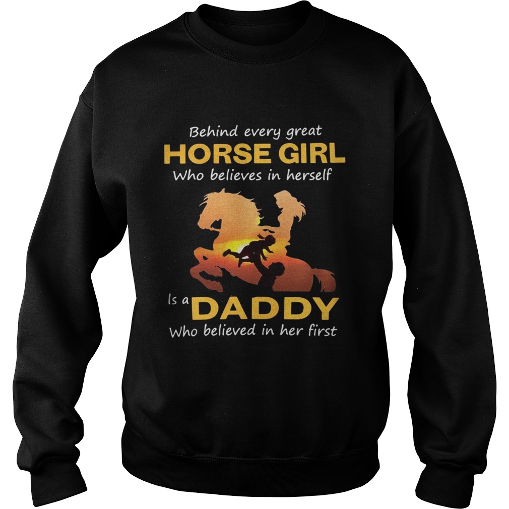 Behind every great horse girl who believes in herself is a Daddy Sweatshirt