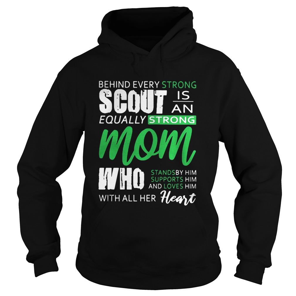 Behind every strong scoutis an equally strong mom all her heart Hoodie