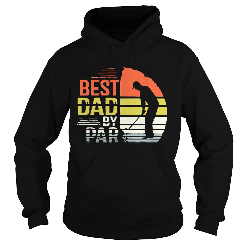 Best Dad By Par Shirt Hoodie