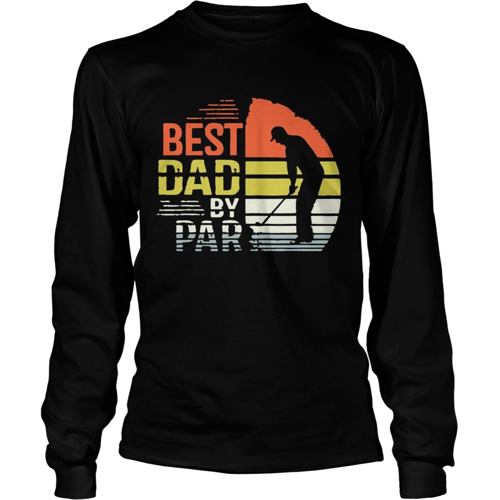 Best Dad By Par Shirt LongSleeve