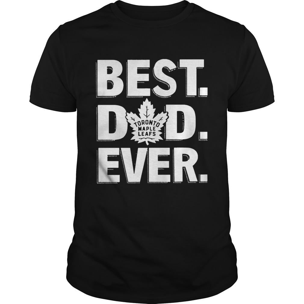 Best Dad Ever Toronto Maple Leafs Shirt