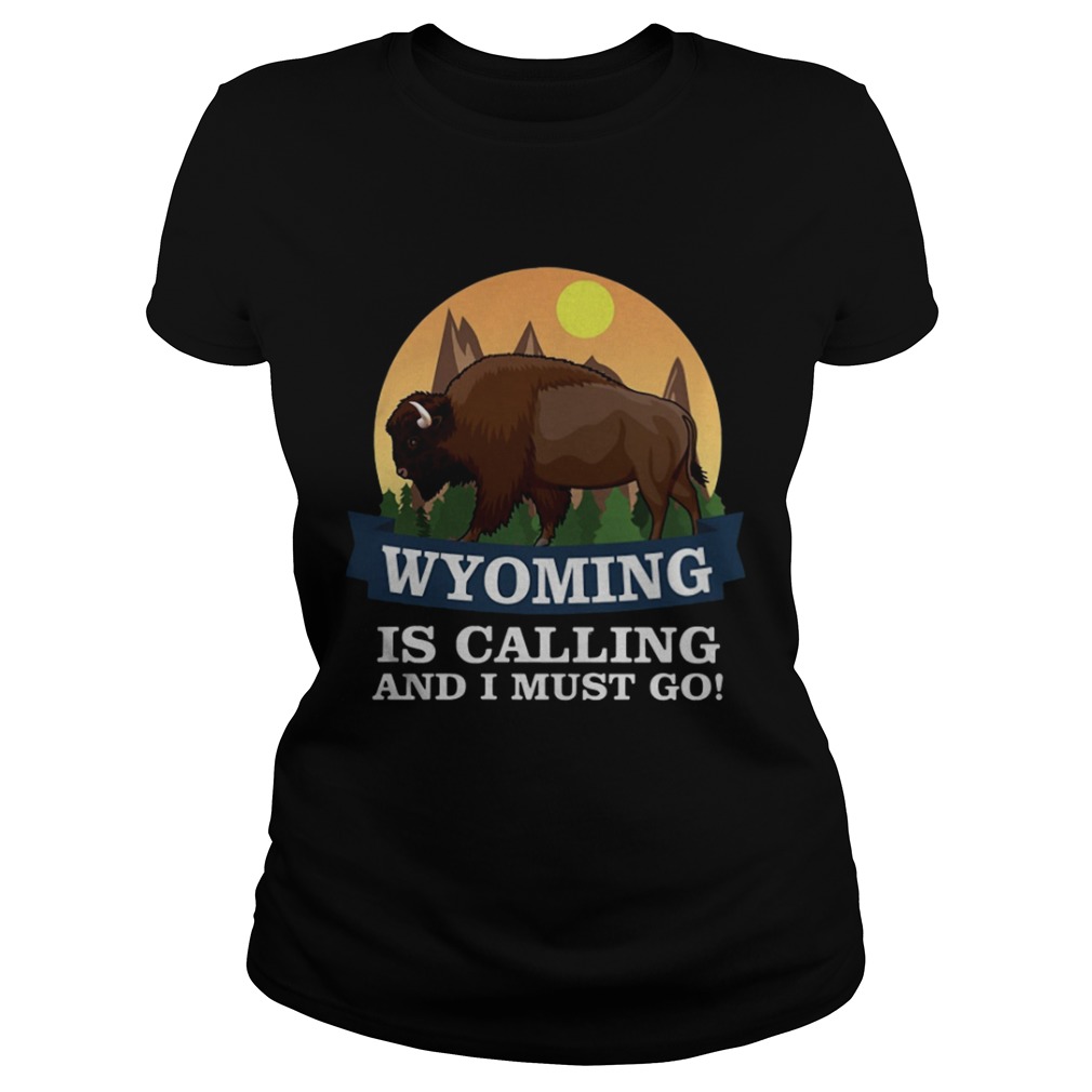 Bison Wyoming is calling and I must go Classic Ladies