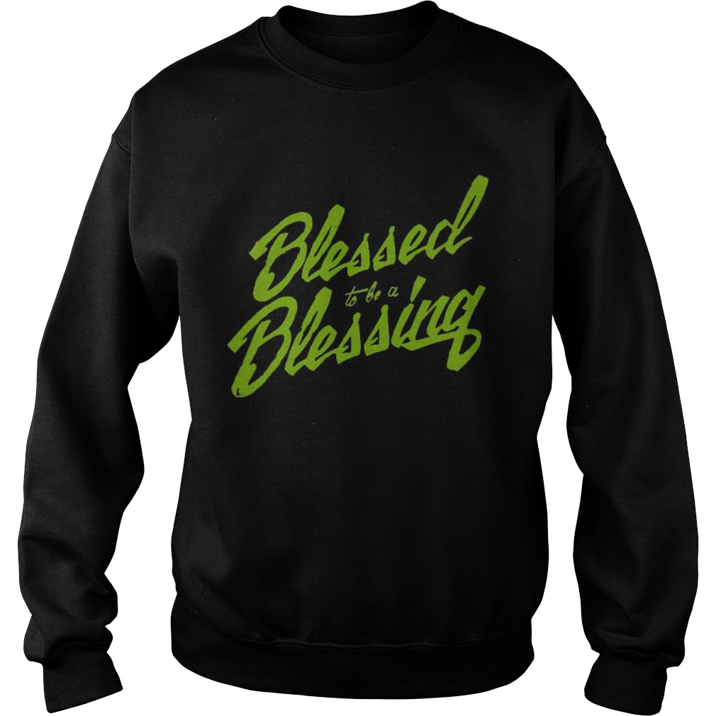 Blessed to be a Blessing Sweatshirt