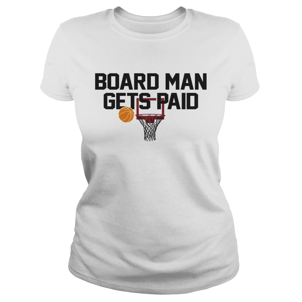 Board man gets paid Classic Ladies