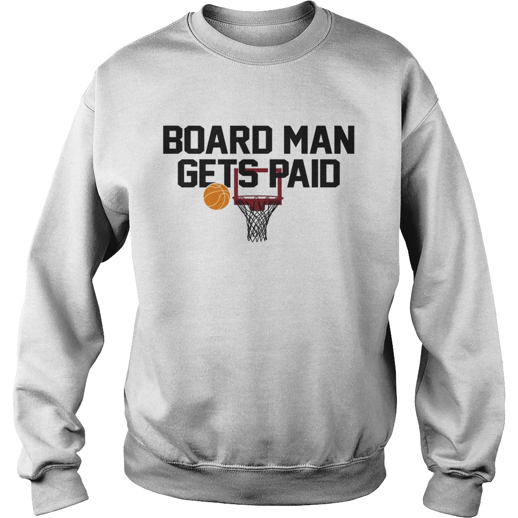 Board man gets paid Sweatshirt