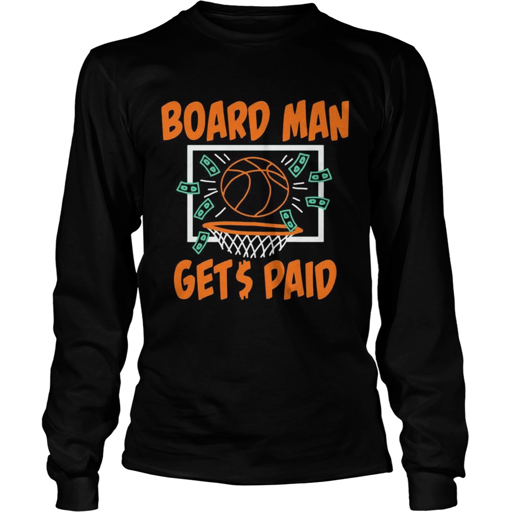 Boardman Gets Paid Shirt LongSleeve