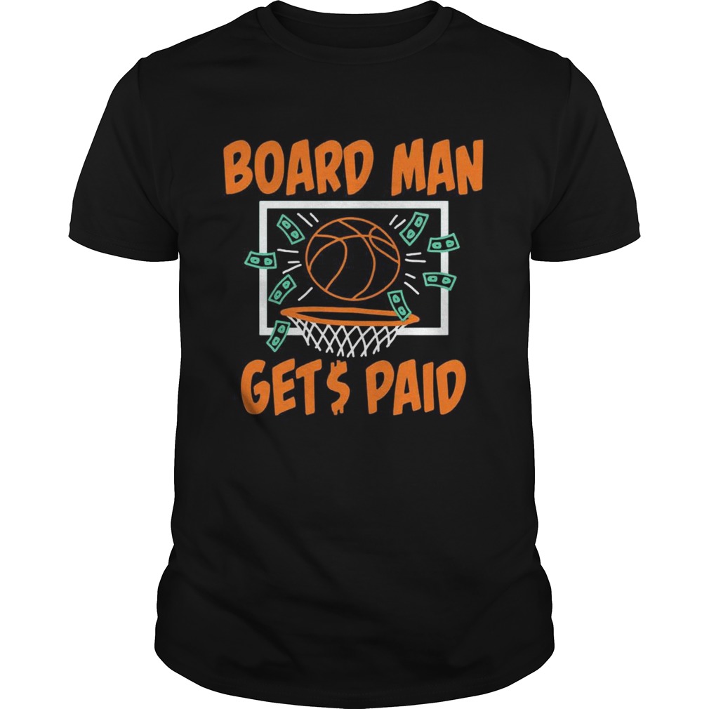 Boardman Gets Paid Shirt