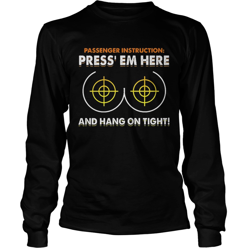Breast Passenger instruction press em here and hang on tight LongSleeve