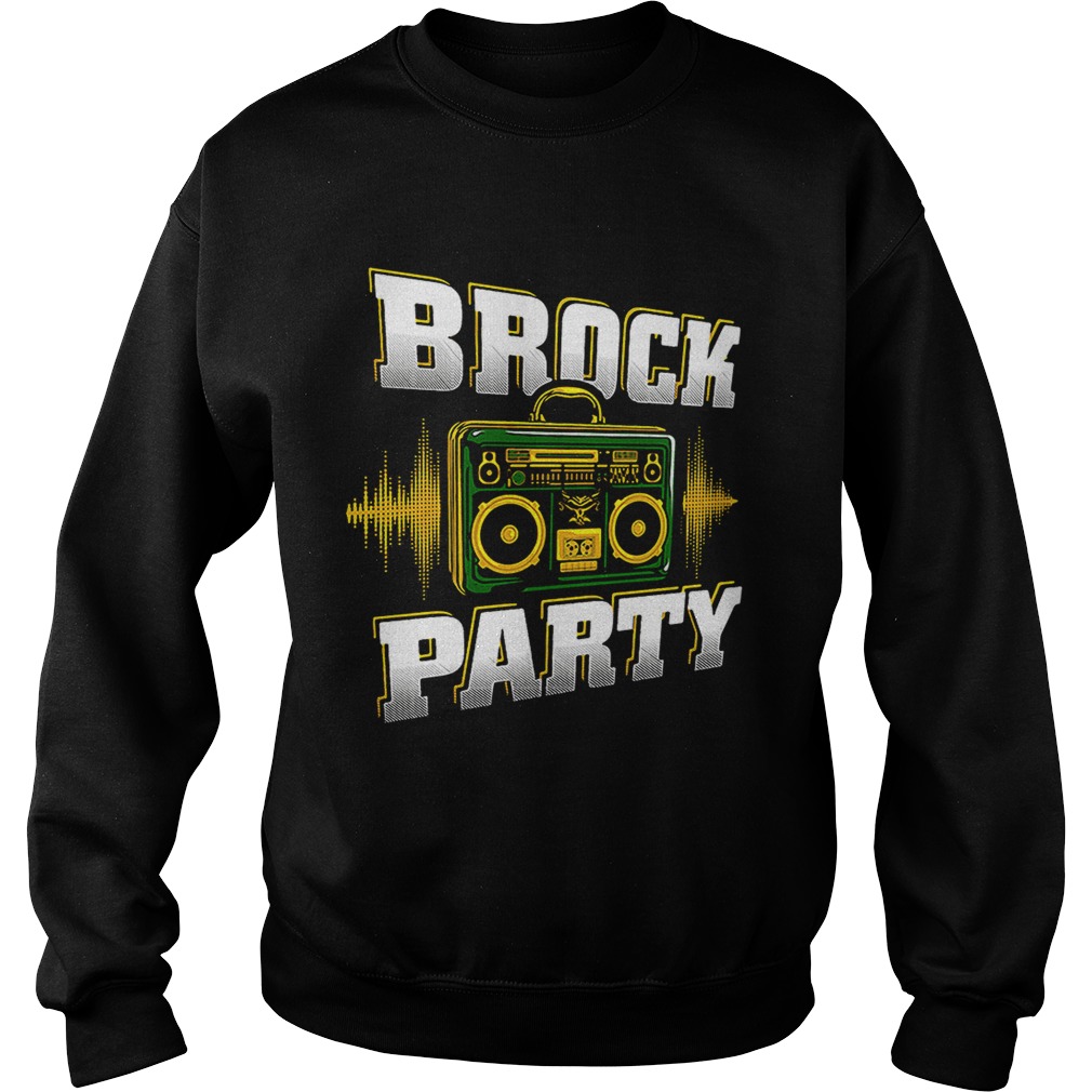 Brock Lesnar brock party Sweatshirt