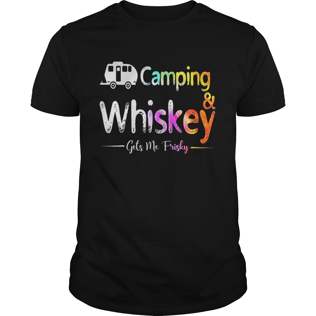 Camping And Whiskey Gets Me Frisky Shirt