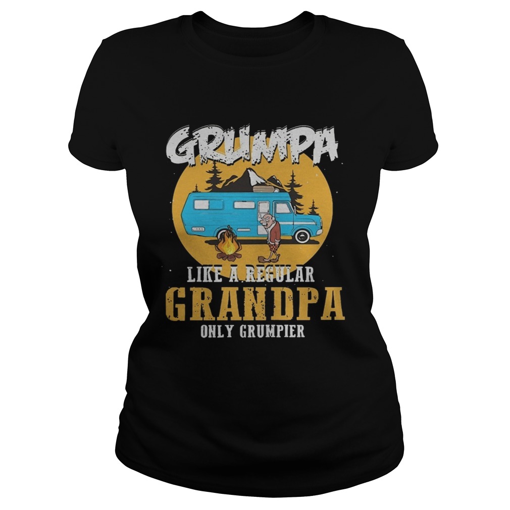 Camping Grumpa Like A Regular Grandpa Only Grumpier Shirt Classic Ladies