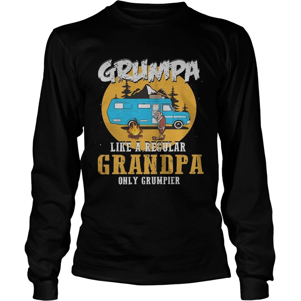 Camping Grumpa Like A Regular Grandpa Only Grumpier Shirt LongSleeve