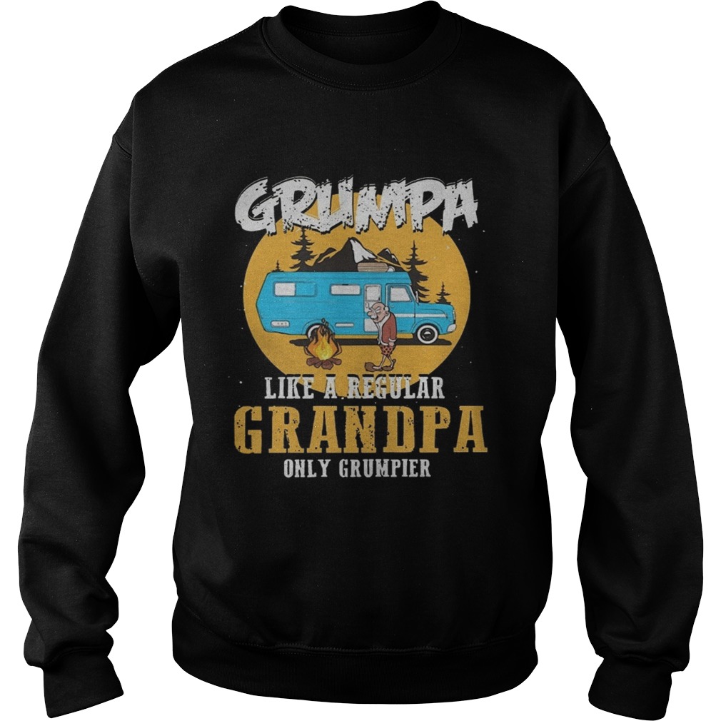 Camping Grumpa Like A Regular Grandpa Only Grumpier Shirt Sweatshirt