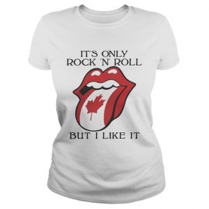 Canadian Flag Its only rock n roll but I like it Ladies Tee