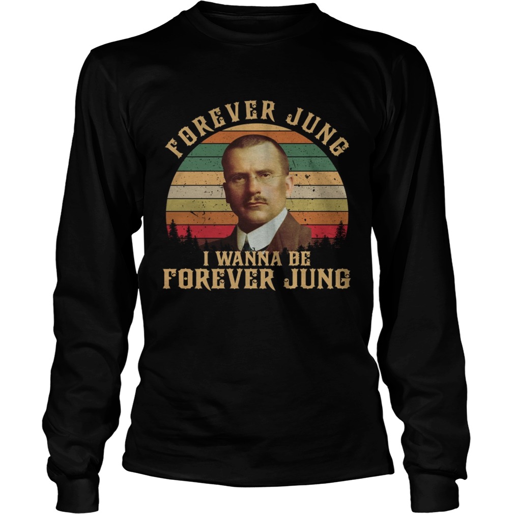 Carl Jung Forever Jung I Wanna Be Forever Jung sunset LongSleeve