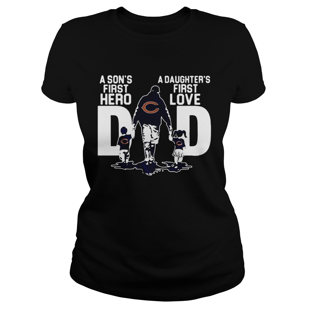 Chicago Bears Dad a sons first hero a daughters firstlove Classic Ladies