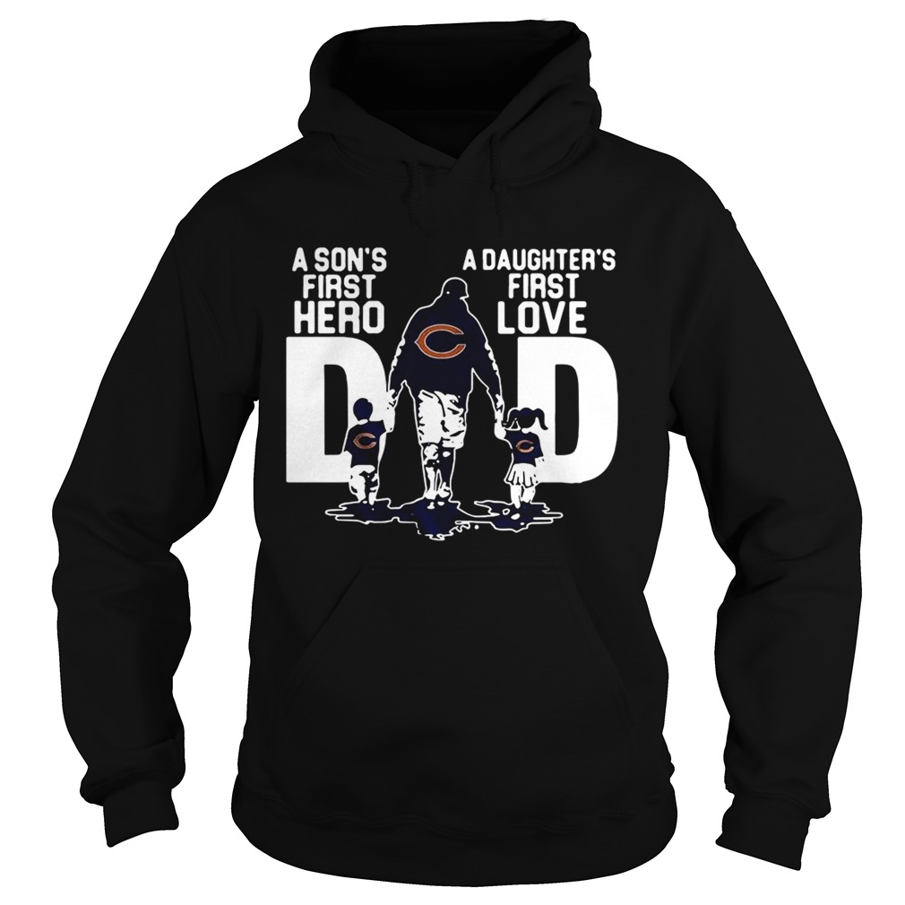 Chicago Bears Dad a sons first hero a daughters firstlove Hoodie