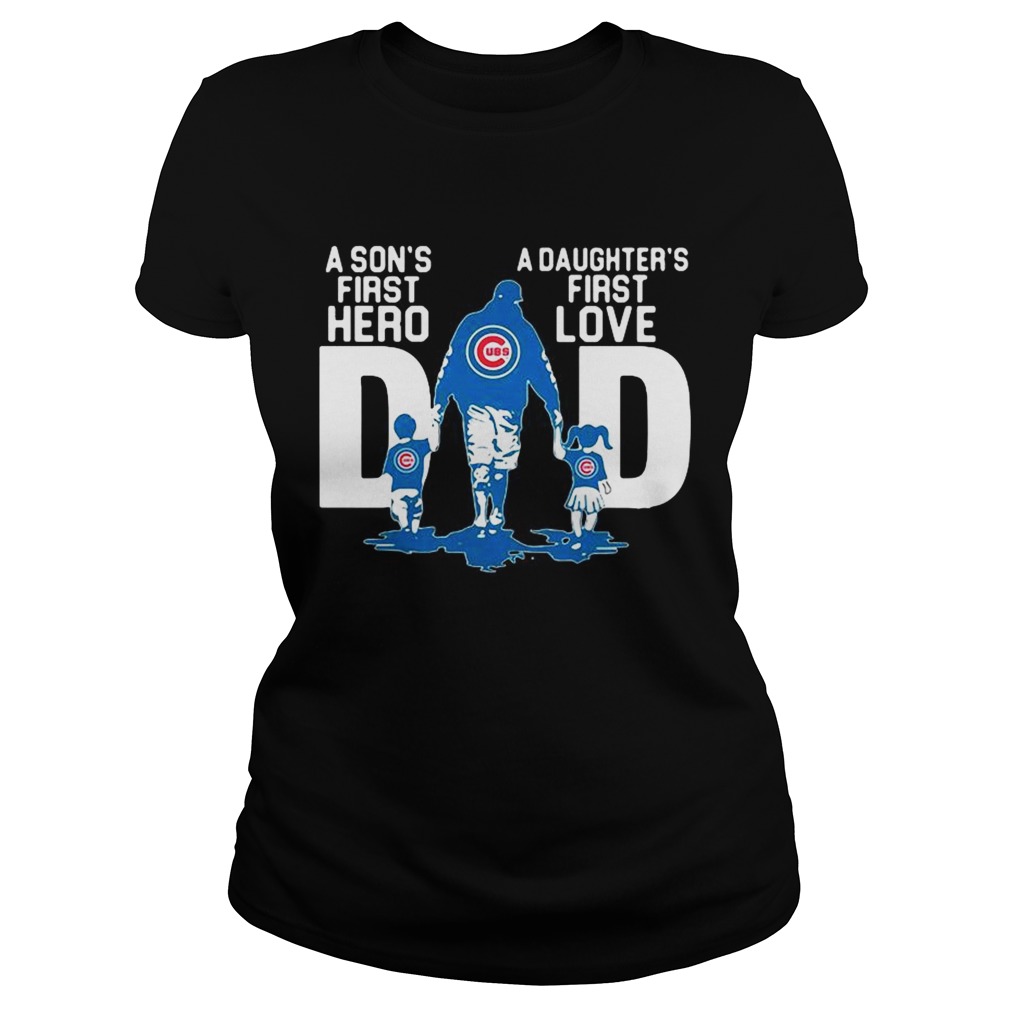 Chicago Cubs Dad a sons first hero a daughters first love Classic Ladies