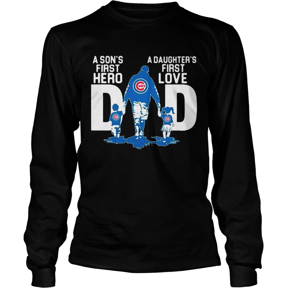 Chicago Cubs Dad a sons first hero a daughters first love LongSleeve