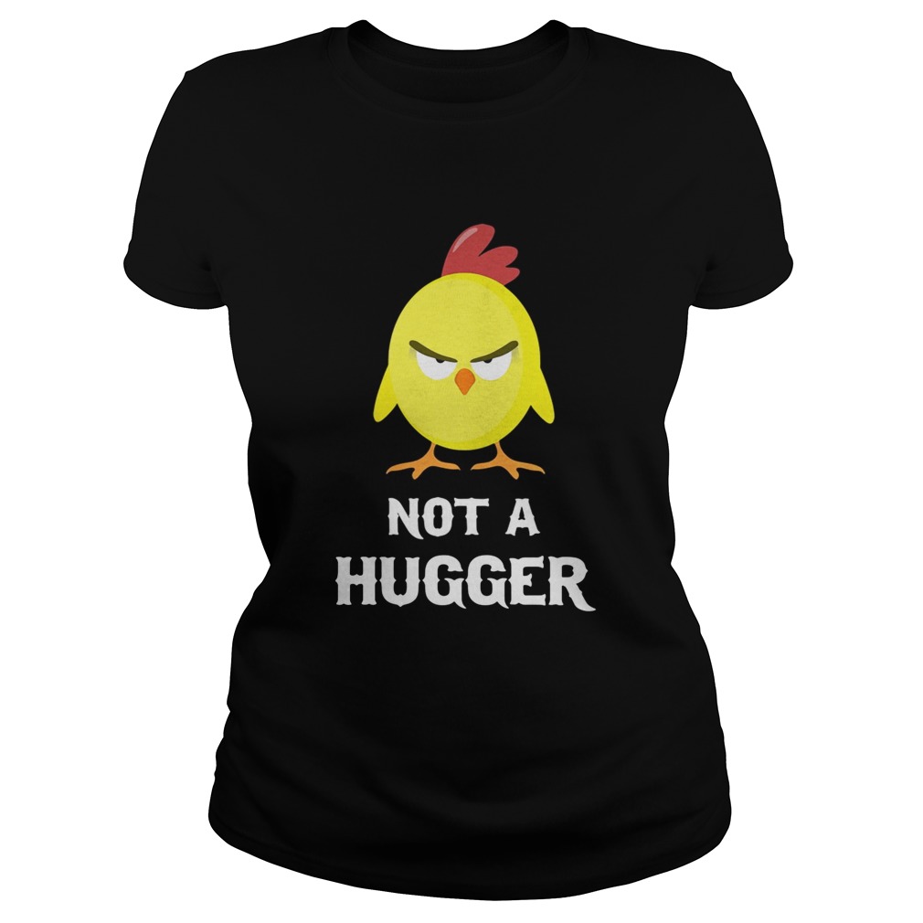 Chick not a hugger Classic Ladies