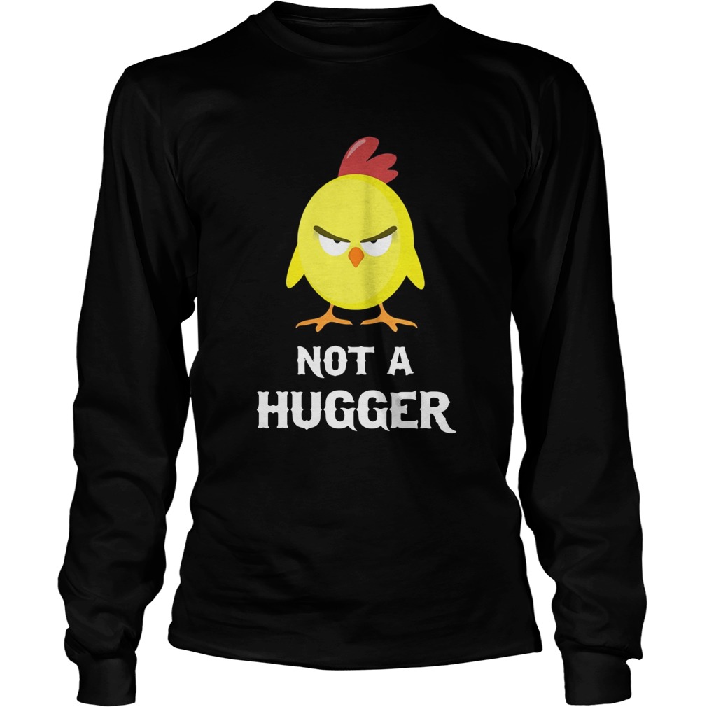 Chick not a hugger LongSleeve