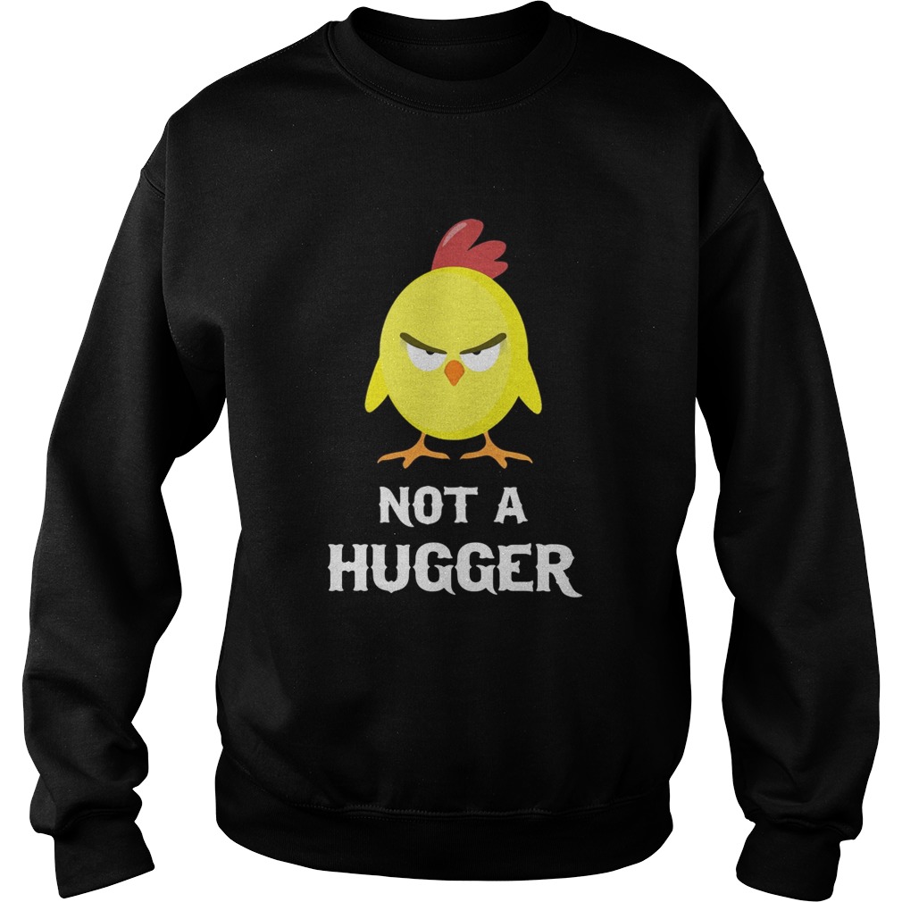 Chick not a hugger Sweatshirt