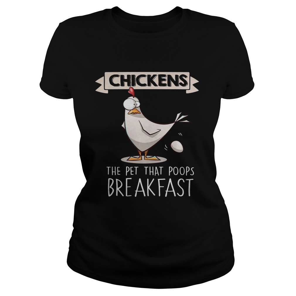 Chickens the pet that poops breakfast Classic Ladies