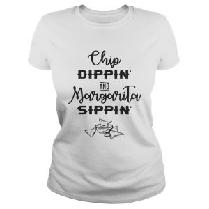 Chip dippin and Margarita sippin Ladies Tee