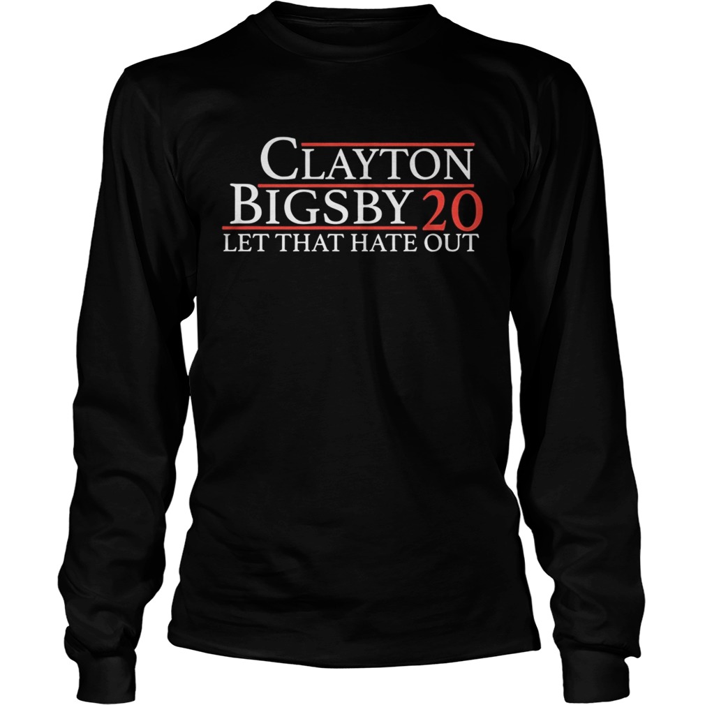 Clayton Bigsby 20 Let that hate out LongSleeve
