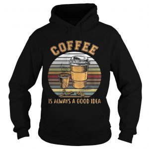 Coffee is always a good idea sunset Hoodie
