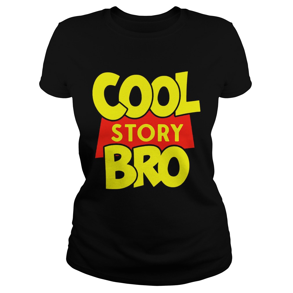 Cool Story Bro TShirt Classic Ladies