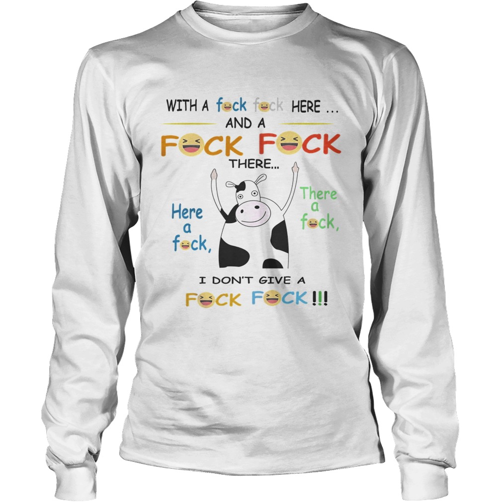 Cow with a fuck here and a fuck there I dont give a fuck LongSleeve