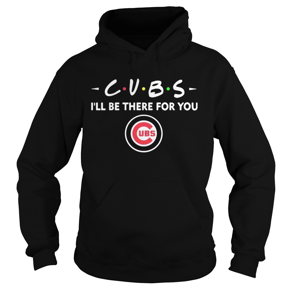 Cubs Ill be there for you UBS Hoodie