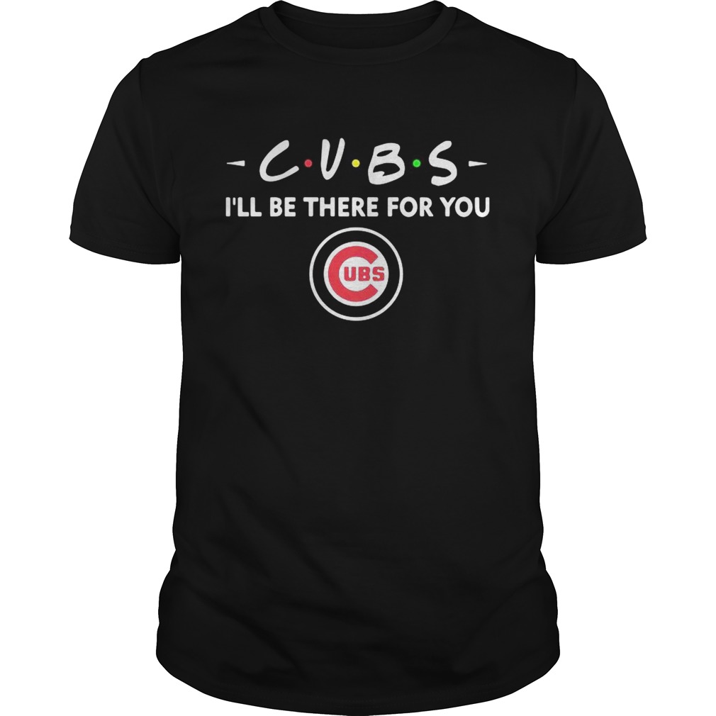 Cubs Ill be there for you UBS shirt