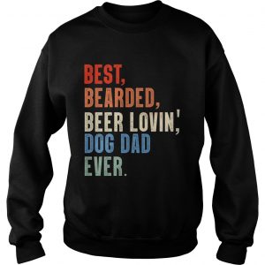 Dad Best Bearded Beer Lovin Dog Dad Ever Sweatshirt