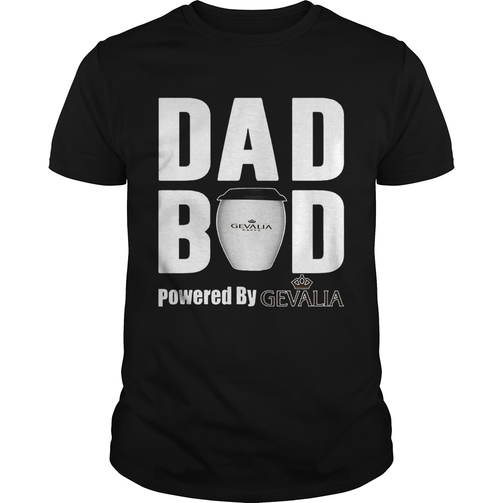Dad Bod Powered by Gevalia shirt