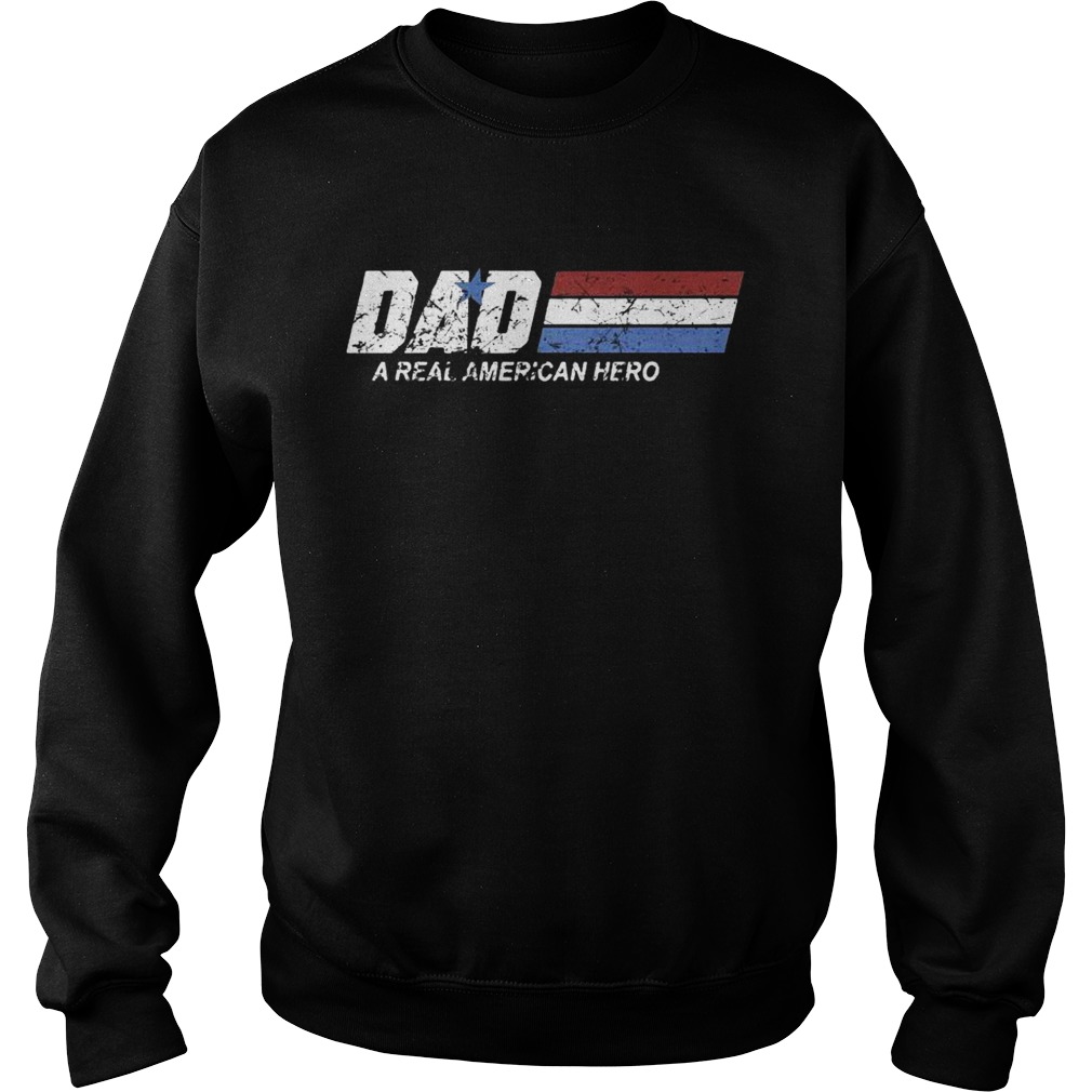 Dad a real American hero Sweatshirt