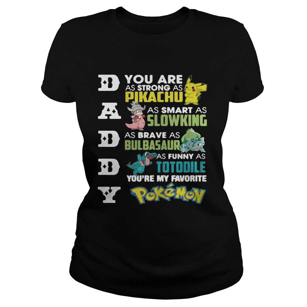 Daddy youre my favorite Pokemon you are as strong as Pikachu Classic Ladies