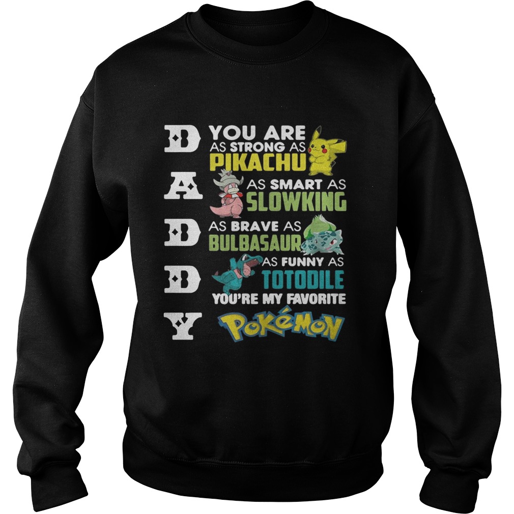 Daddy youre my favorite Pokemon you are as strong as Pikachu Sweatshirt