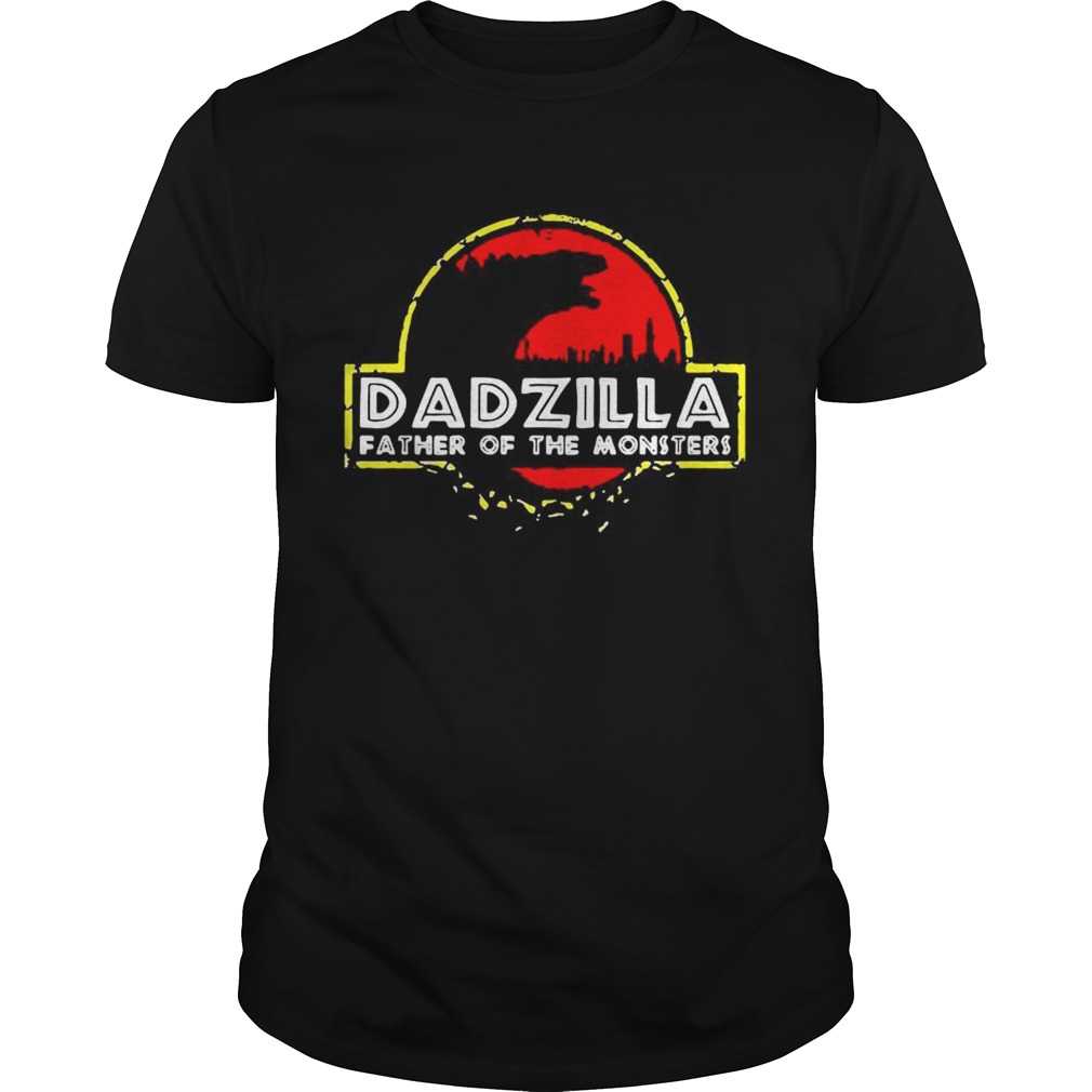 Dadzilla father of the monsters shirt
