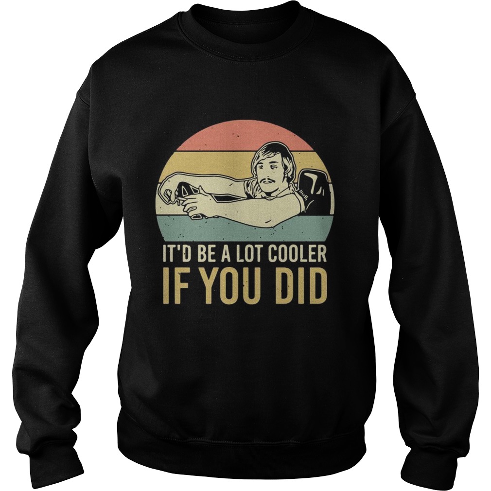 David Wooderson itd be a lot cooler if you did vintage Sweatshirt