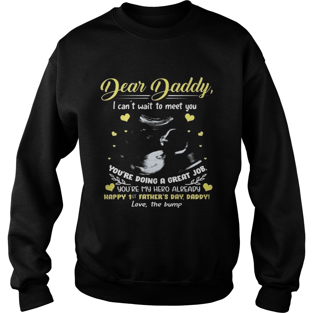 Dear daddy I cant wait to meet you youre doing a great job Sweatshirt