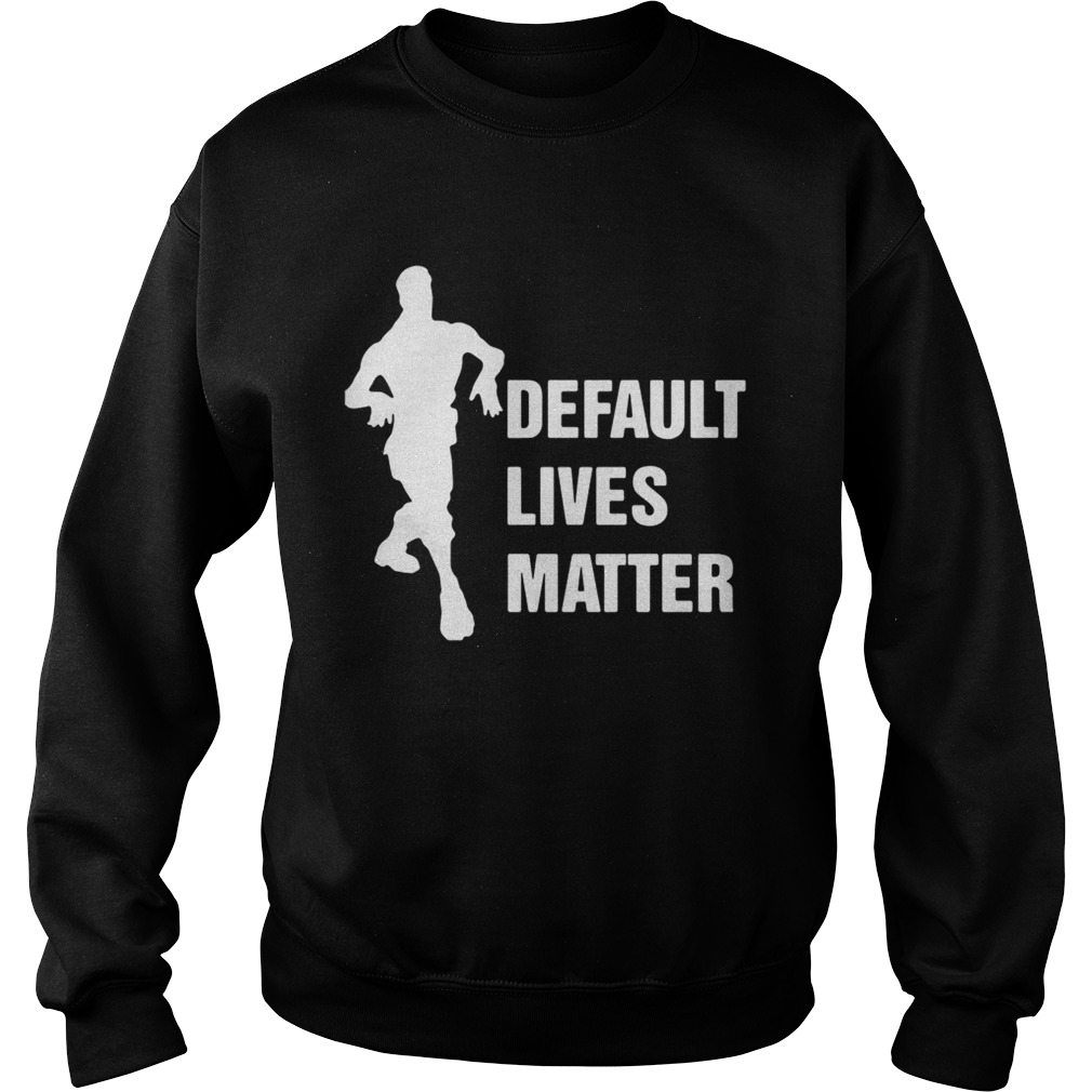Default Lives Matter Fortnight Sweatshirt
