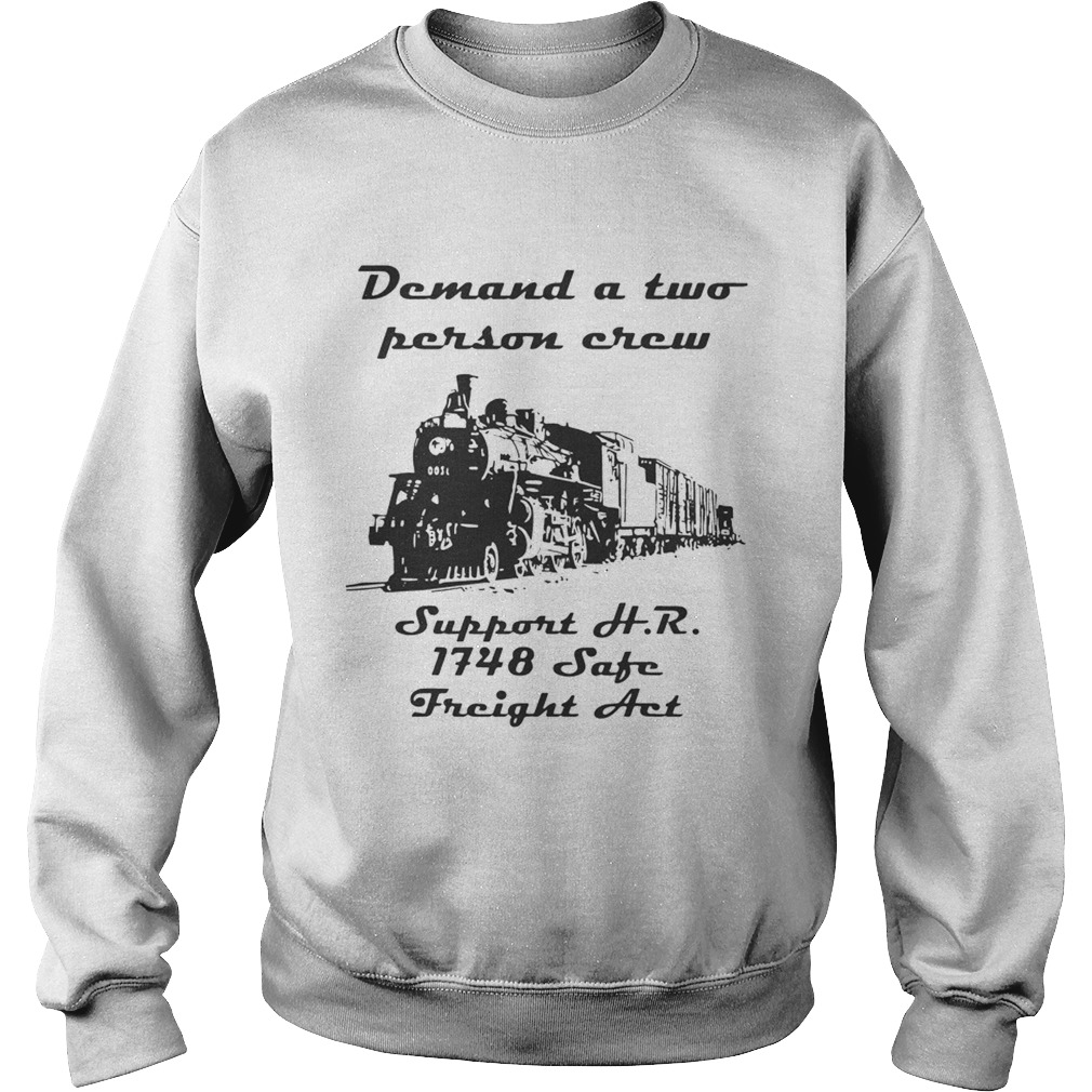 Demand a two person crew support HR 1748 safe freight act Sweatshirt