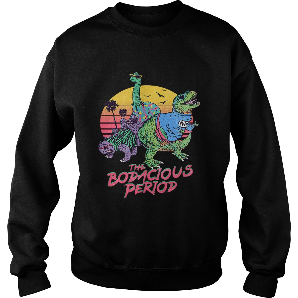 Dinosaurs the Bodacious Period Sweatshirt