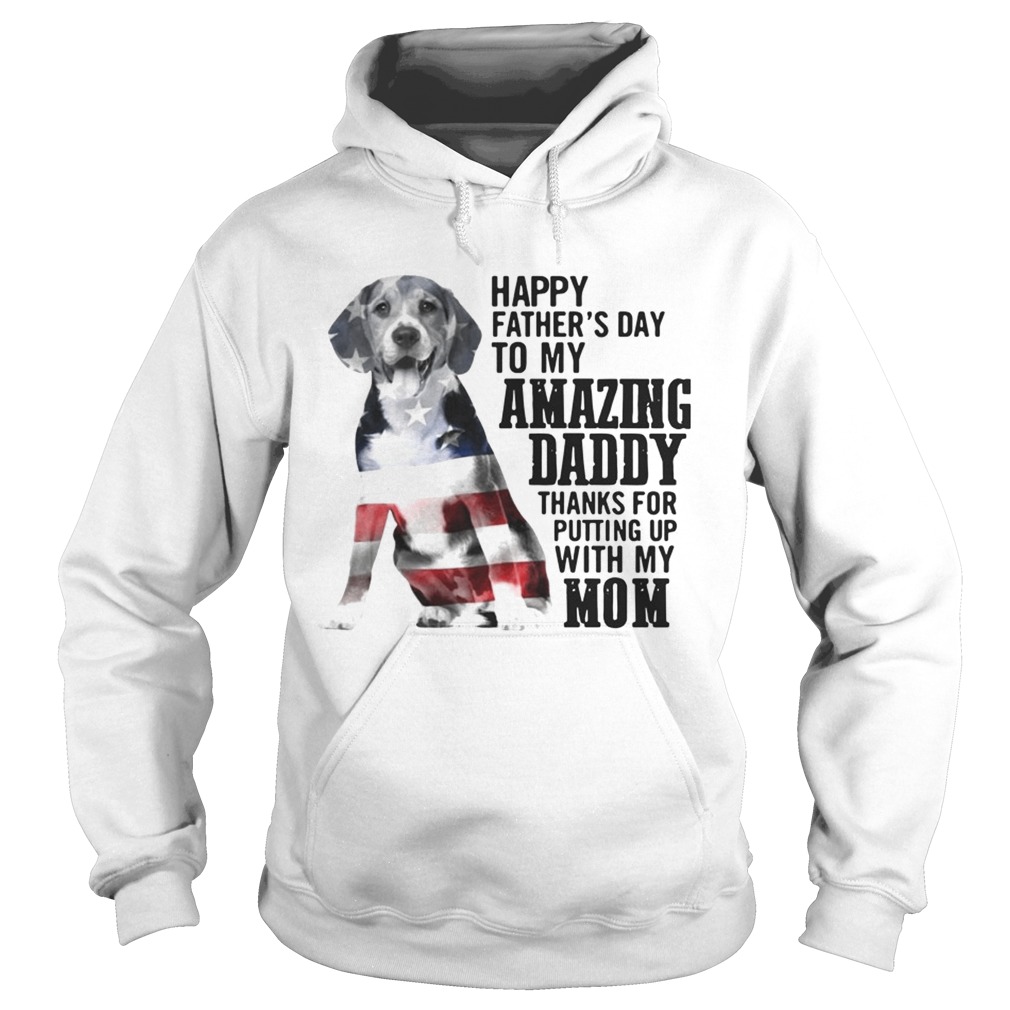 Dog America flag Happy fathers day to amazing daddy thanks for putting up with my mom Hoodie