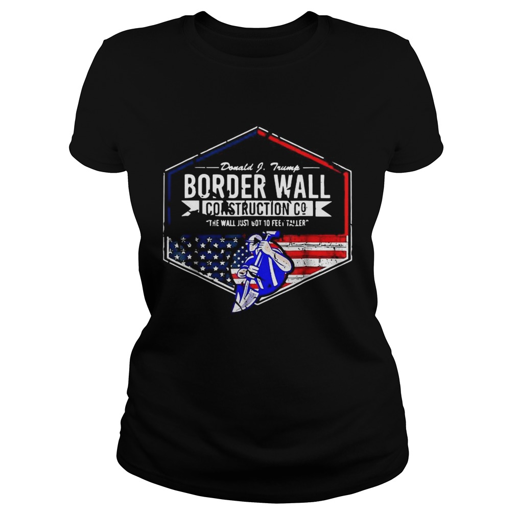 Donald Trump Border wall construction co the wall just got 10 feet taller Classic Ladies