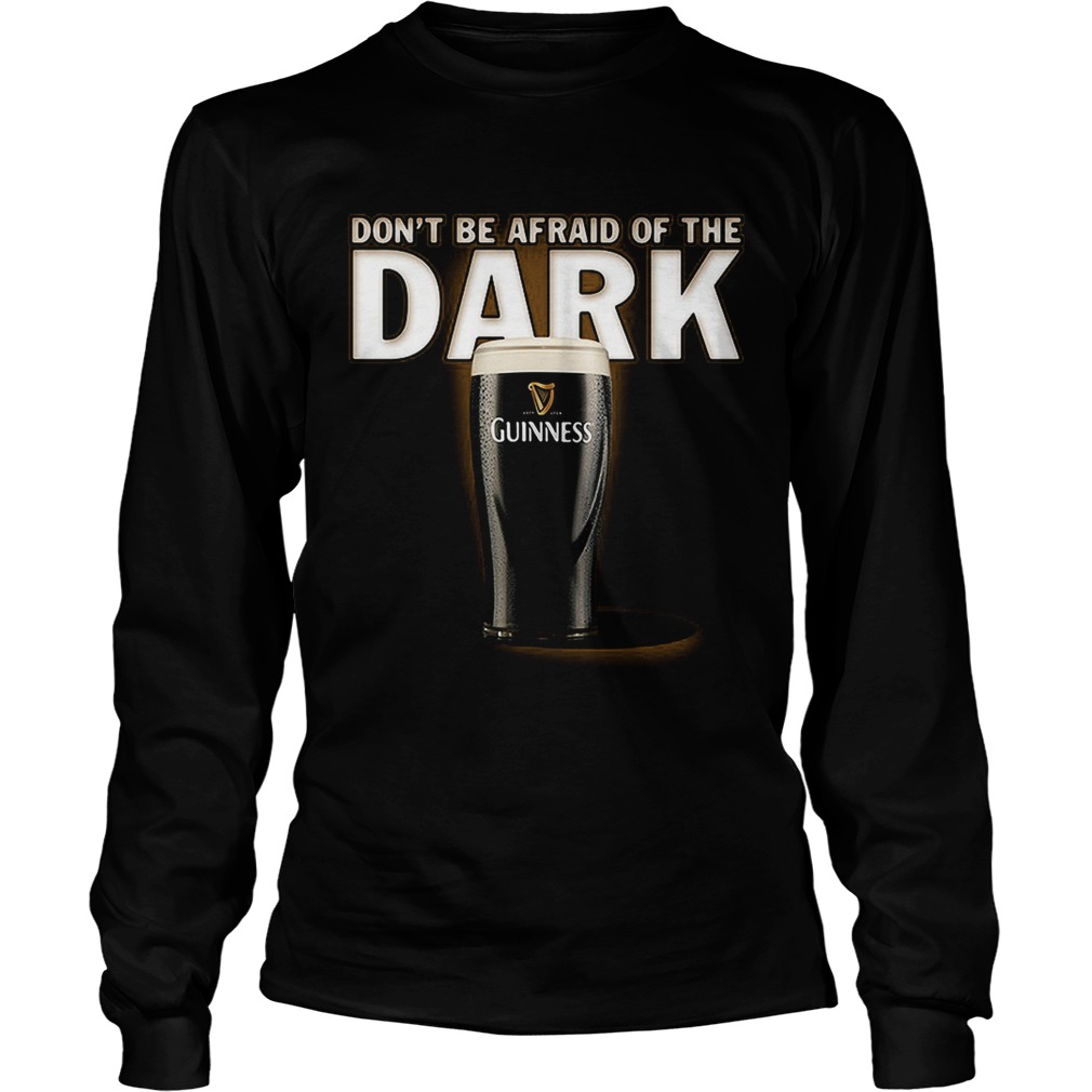 Dont be afraid ofthe dark Guinness LongSleeve
