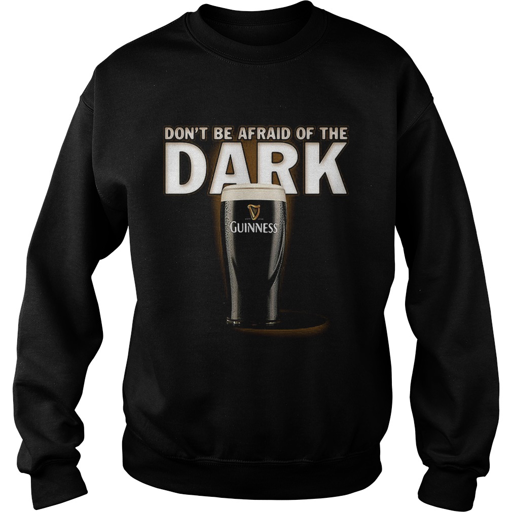 Dont be afraid ofthe dark Guinness Sweatshirt