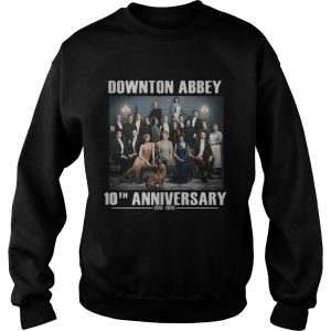 Downton Abbey characters 10th anniversary 2010 2020 Sweatshirt
